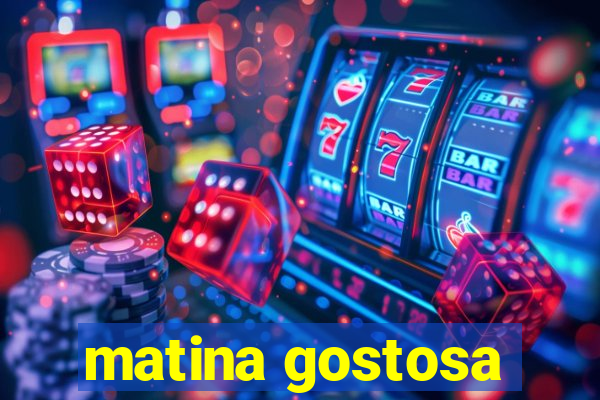 matina gostosa